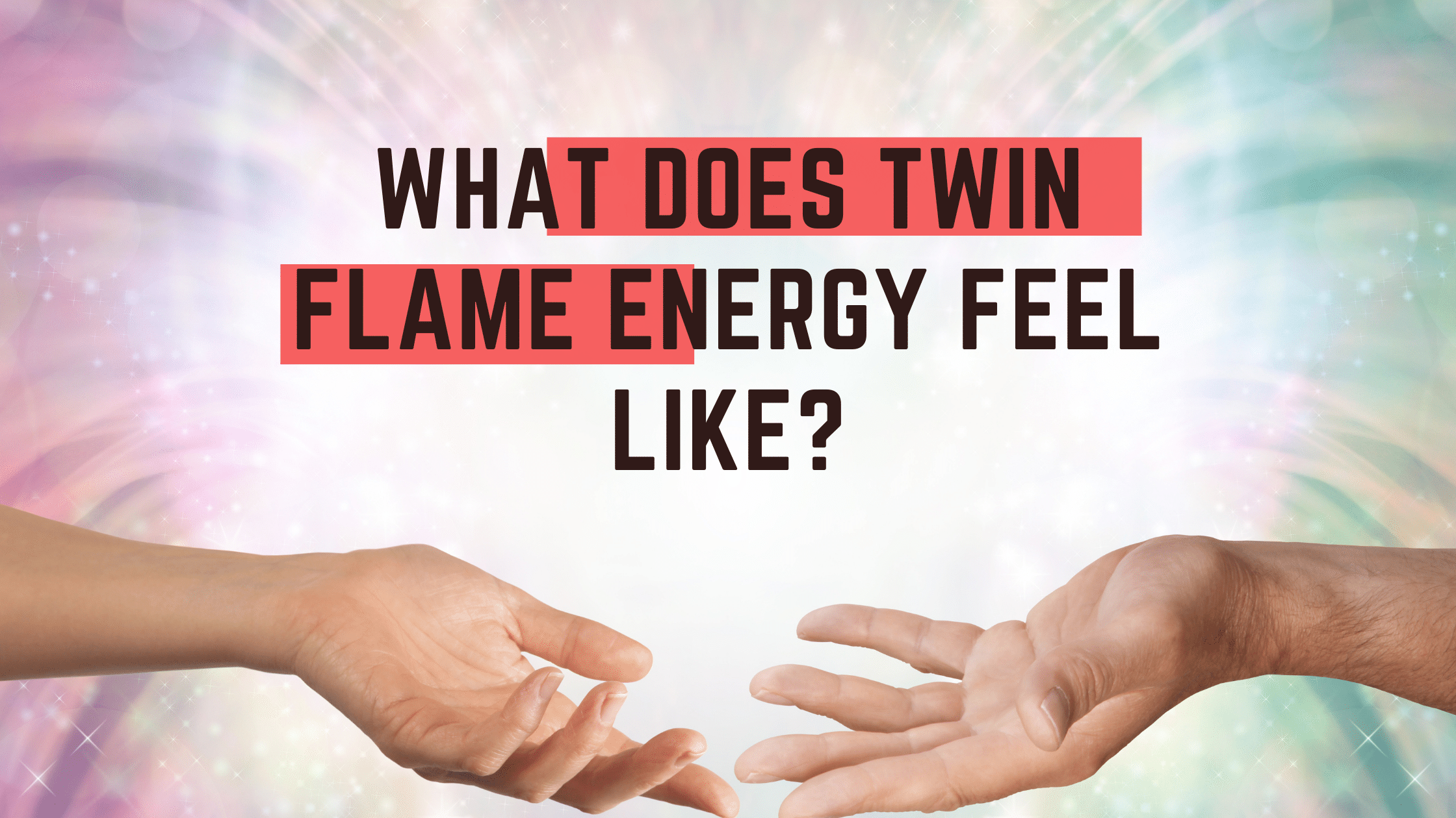 What Does Twin Flame Energy Feel Like?