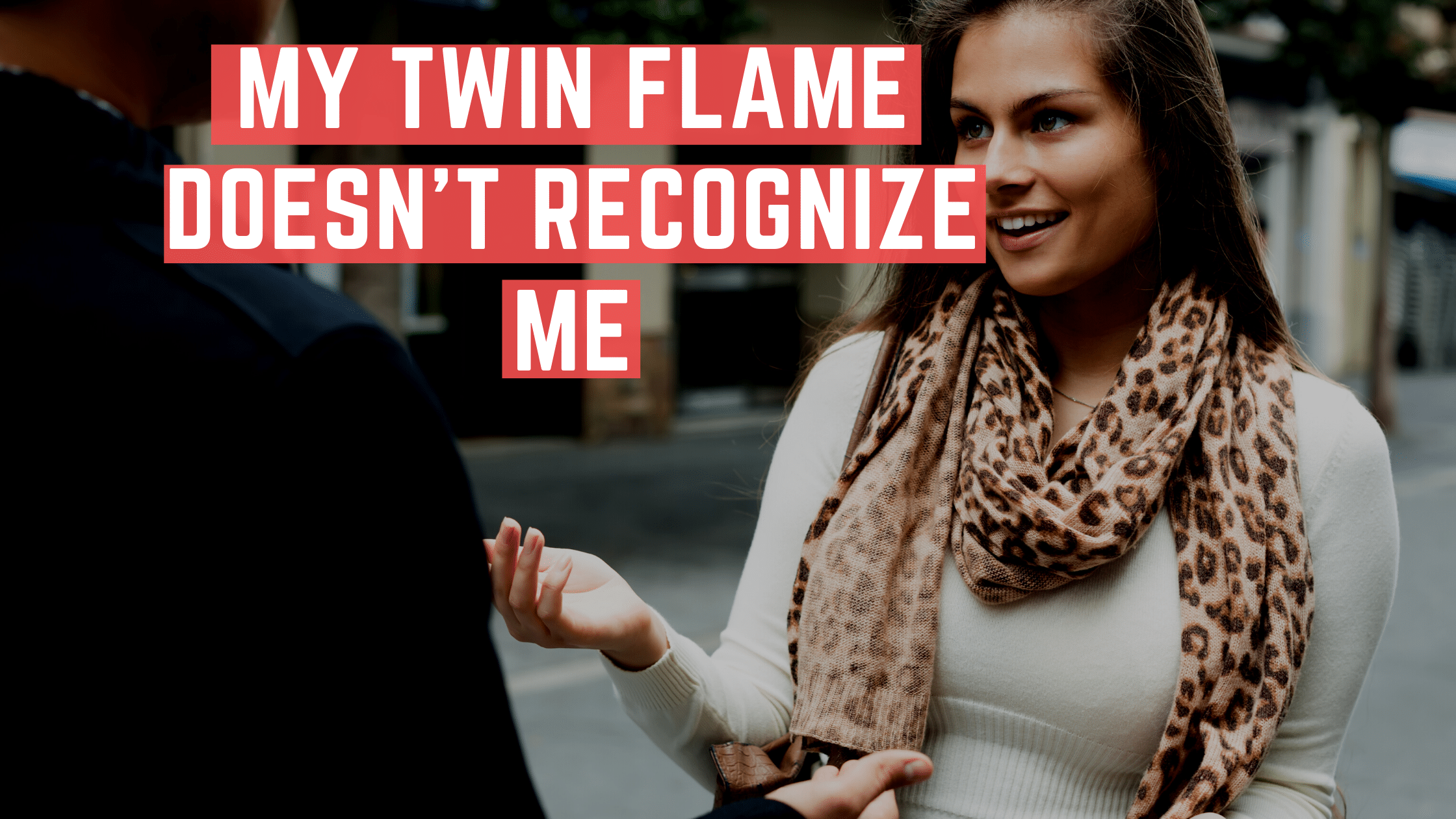 My Twin Flame Doesn't Recognize Me
