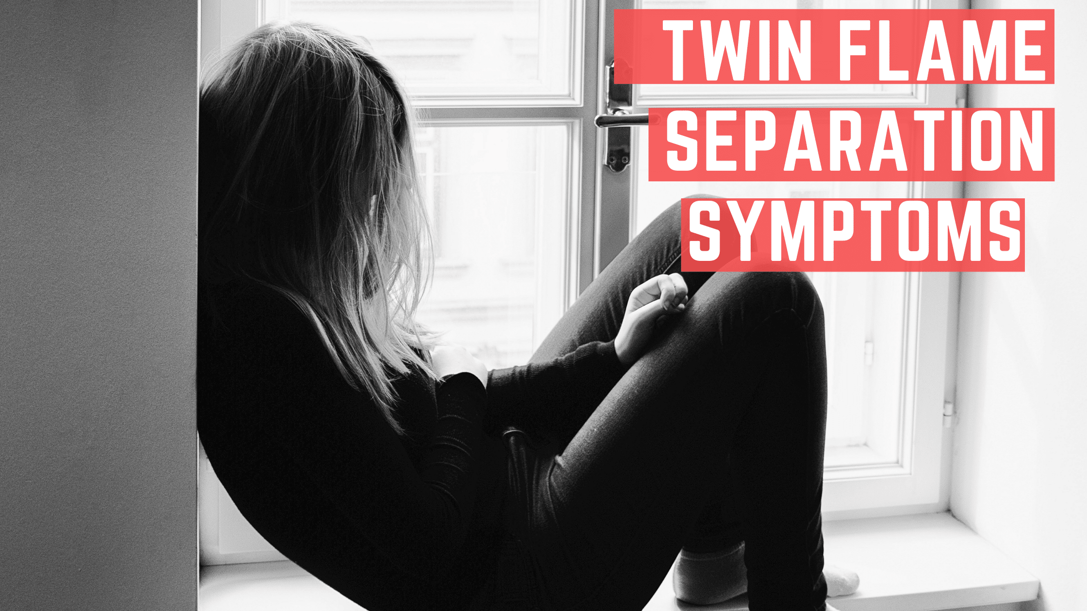 Twin Flame Separation Symptoms