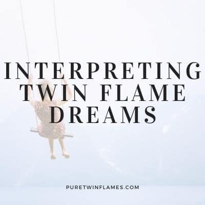 Interpret Your Twin Flame Dream Message